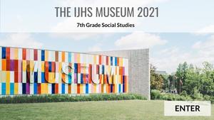 The IJHS Virtual Museum 2021